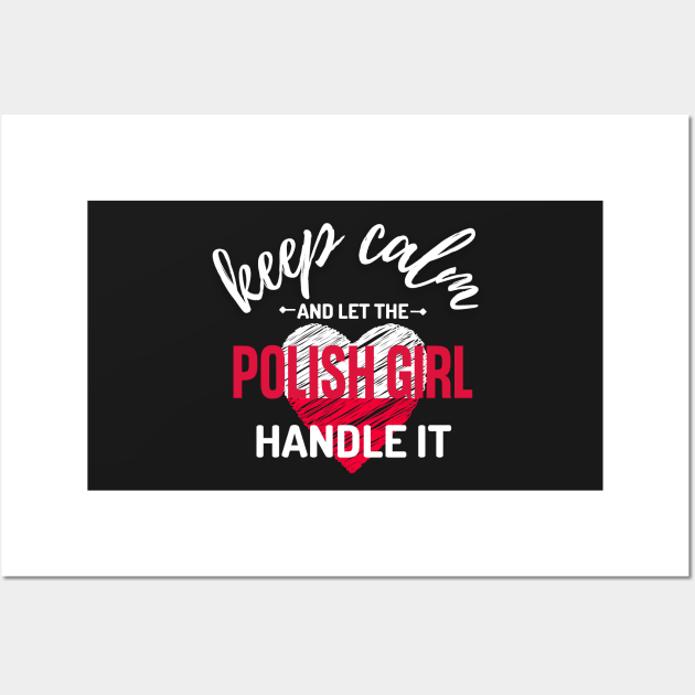 Keep Calm and Let the Polish Girl Handle It funny gift idea for Polish Friend Wall Art by yassinebd